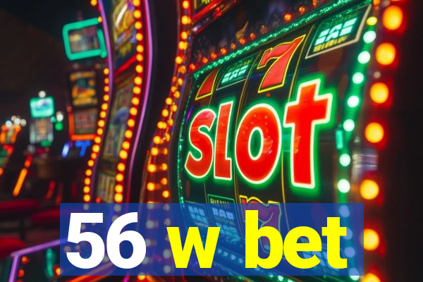 56 w bet